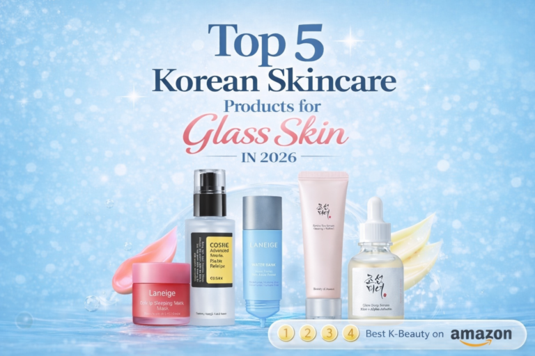 Top 5 Korean Skincare  (K-Beauty) Products for Glass Skin (2026)