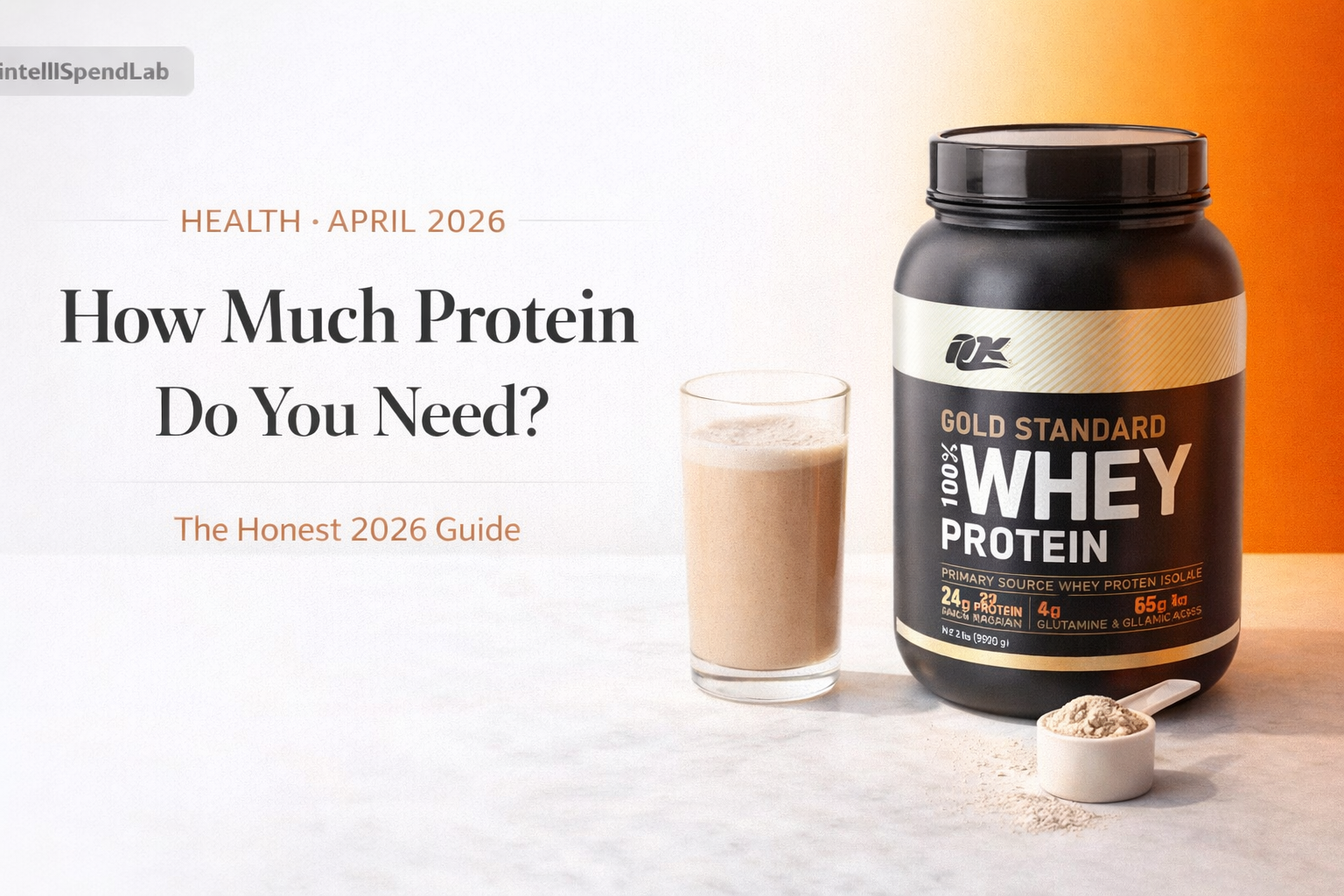 The Protein Obsession of 2026 Is Real — Here's How Much You Actually Need (And the 5 Best Powders on Amazon)