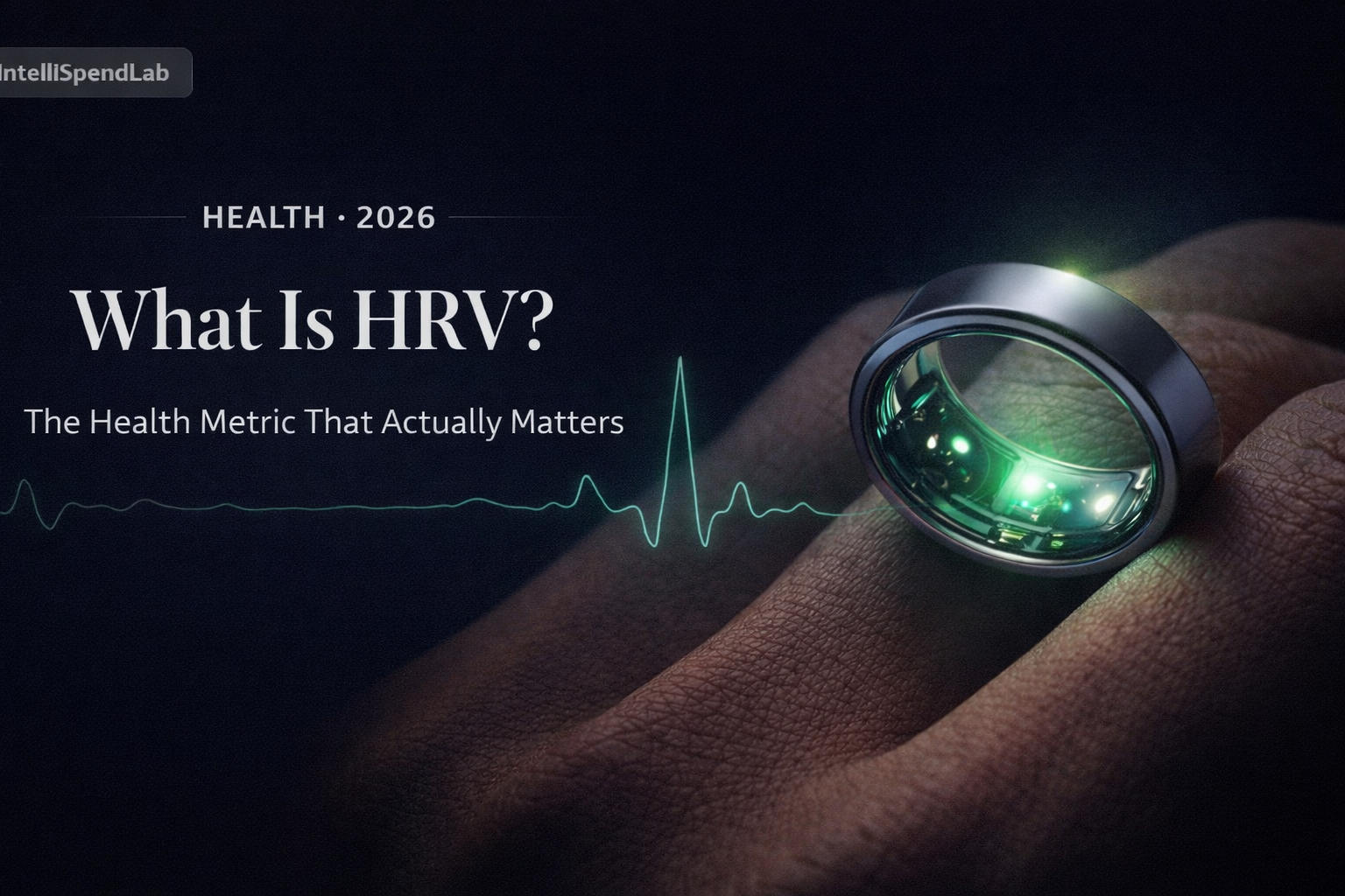 What Is HRV — and Why Every Health Tracker Obsesses Over It (A Plain-English Guide)